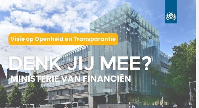 Denk jij mee met de nieuwe visie openheid en transparantie van het ministerie van Financiën?